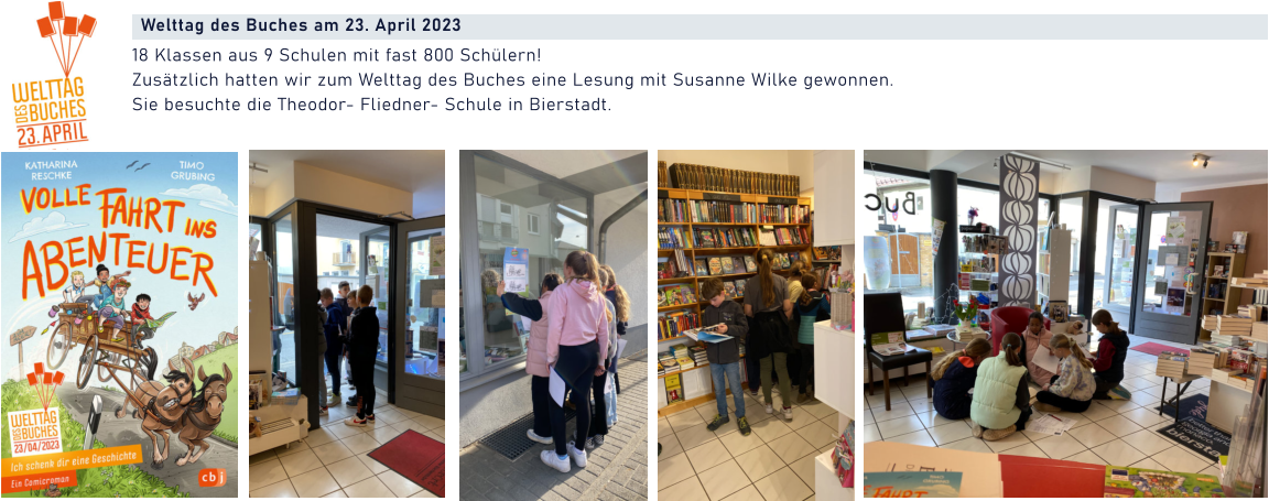 Welttag des Buches am 23. April 2023    18 Klassen aus 9 Schulen mit fast 800 Schülern!  Zusätzlich hatten wir zum Welttag des Buches eine Lesung mit Susanne Wilke gewonnen. Sie besuchte die Theodor- Fliedner- Schule in Bierstadt.